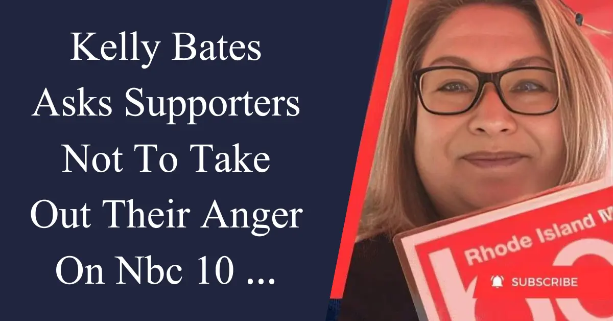 Kelly Bates Asks Supporters Not to Take Out Their Anger on NBC 10